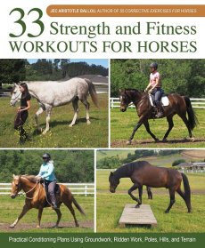 33 Strength and Fitness Workouts for Horses: Practical Conditioning Plans Using Groundwork, Ridden Work, Poles, Hills, and Terrain *Pre-Order*
