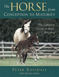 The Horse from Conception to Maturity - The Complete Guide to Horse Breeding