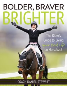 Bolder, Braver, Brighter: The Rider’s Guide to Living Your Best Life on Horseback