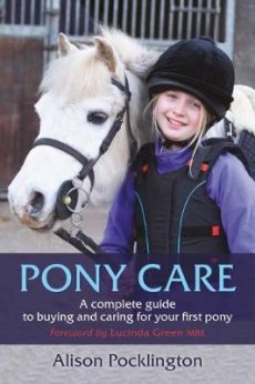 Pony Care: A complete guide to buying and caring for your first pony