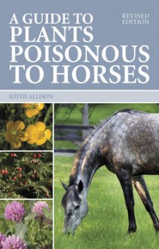Guide To Plants Poisonous To Horses (PB) (2ND EDITION)