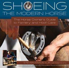 Shoeing the Modern Horse: The Horse Owners Guide to Farriery and Hoof Care
