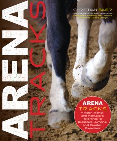 Arena Tracks: A Rider, Trainer, and Instructor’s Reference for Dressage, Jumping, and Cavalletti Exercises