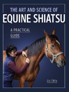 The Art and Science of Equine Shiatsu: A practical guide