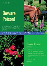 Beware Poison! A Horse-owner's Guide to Harmful and Indigestible Plants:
