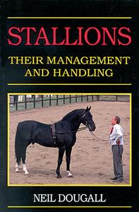 Stallions - Their Management and Handling