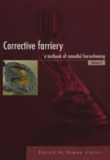 Corrective Farriery - A Textbook of Remedial Horseshoeing Volume II